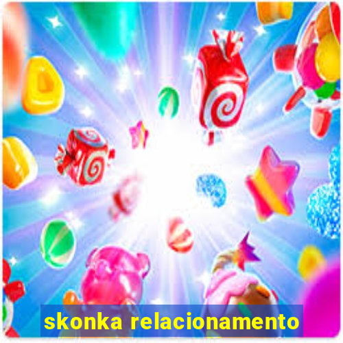 skonka relacionamento